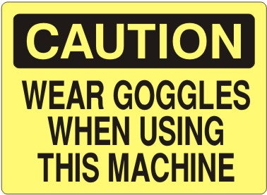 Caution Wear Goggles When Using This Machine