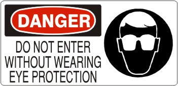 Danger Do Not Not Enter Without Wearing Eye Protection