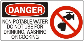 Danger Non-Potable Water Do Not Use For Drinking, Washing Or Cooking